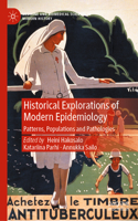 Historical Explorations of Modern Epidemiology: Patterns, Populations and Pathologies