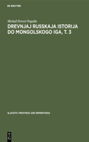 Drevnjaj russkaja istorija do mongolskogo iga, T. 3: (256 Slavistic Printings and Reprintings)