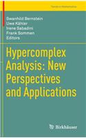 Hypercomplex Analysis: New Perspectives and Applications