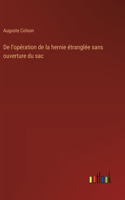 De l'opération de la hernie étranglée sans ouverture du sac