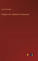 Reply to Mr. Gladstone's Vaticanism