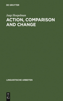 Action, Comparison and Change: A Study in the Semantics of Verbs and Adjectives(170 Linguistische Arbeiten)