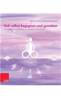 Sich Selbst Begegnen Und Gestalten