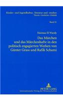 Maerchen und das Maerchenhafte in den politisch engagierten Werken von Guenter Grass und Rafik Schami