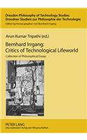 Bernhard Irrgang: Critics of Technological Lifeworld