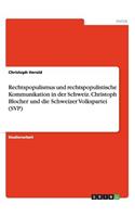 Rechtspopulismus und rechtspopulistische Kommunikation in der Schweiz. Christoph Blocher und die Schweizer Volkspartei (SVP)