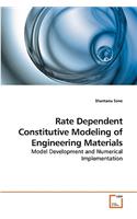 Rate Dependent Constitutive Modeling of Engineering Materials