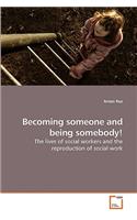 Becoming someone and being somebody!