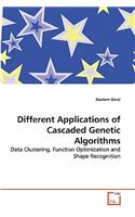 Different Applications of Cascaded Genetic Algorithms