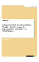 Schattenwirtschaft als unbeobachtbare Variable - Eine Anwendung der Faktorenanalyse am Beispiel von OECD-Ländern