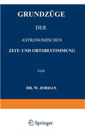 Grundzüge der Astronomischen Zeit- und Ortsbestimmung