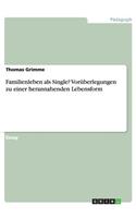 Familienleben als Single? Vorüberlegungen zu einer herannahenden Lebensform