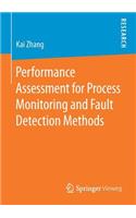 Performance Assessment for Process Monitoring and Fault Detection Methods