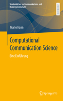 Computational Communication Science: Eine Einführung(Studienbücher zur Kommunikations- und Medienwissenschaft)