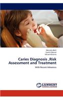 Caries Diagnosis, Risk Assessment and Treatment