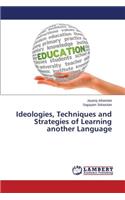 Ideologies, Techniques and Strategies of Learning another Language