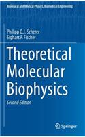 Theoretical Molecular Biophysics