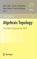 Algebraic Topology: The Abel Symposium 2007 (Abel Symposia, Volume 4) [Special Indian Edition - Reprint Year: 2020] [Paperback] Nils Baas; Eric Friedlander; Björn Jahren; Paul Arne Østvær