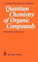 Quantum Chemistry of Organic Compounds: Mechanisms of Reactions [Special Indian Edition - Reprint Year: 2020] [Paperback] Vladimir I. Minkin; Boris Ya. Simkin; Ruslan M. Minyaev