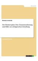 Der Businessplan. Eine Zusammenfassung und Hilfe zur erfolgreichen Erstellung