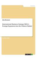International Business Strategy. IKEA's Foreign Expansion into the Chinese Market