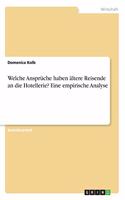 Welche Ansprüche haben ältere Reisende an die Hotellerie? Eine empirische Analyse