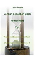 Johann Sebastian Bach komponiert Zeit