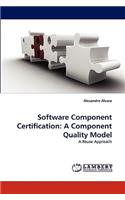 Software Component Certification: A Component Quality Model