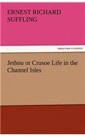 Jethou or Crusoe Life in the Channel Isles