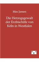 Herzogsgewalt der Erzbischöfe von Köln in Westfalen