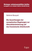 Auswirkungen Der Europaischen Regelungen Zur Altersdiskriminierung Auf Das Franzosische Arbeitsrecht