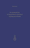 Re-Enacting the Past: A Cultural History of the School of Gtsang Smyon Heruka