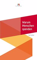 Warum Menschen Spenden: Ein Beitrag zur Gabe-theoretischen Fundierung des Fundraisings