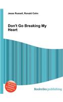 Don't Go Breaking My Heart
