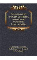 Extraction and Recovery of Radium, Uranium and Vanadium from Carnotite