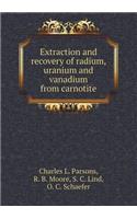 Extraction and Recovery of Radium, Uranium and Vanadium from Carnotite