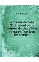 Saints and Demons. Notes on the Posthumous Fate of Disgraced Tsar Ivan the Terrible