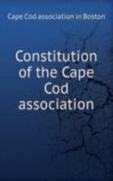 CONSTITUTION OF THE CAPE COD ASSOCIATIO