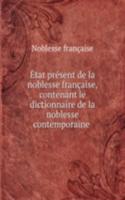 Etat present de la noblesse francaise, contenant le dictionnaire de la noblesse contemporaine