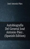 Autobiografia Del General Jose Antonio Paez . (Spanish Edition)