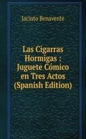 Las Cigarras Hormigas : Juguete Comico en Tres Actos (Spanish Edition)
