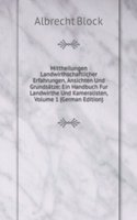 Mittheilungen Landwirthschaftlicher Erfahrungen, Ansichten Und Grundsatze: Ein Handbuch Fur Landwirthe Und Kameralisten, Volume 1 (German Edition)