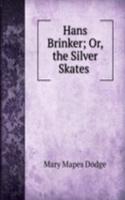 Hans Brinker; Or, the Silver Skates .