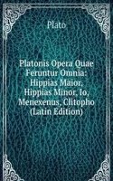 Platonis Opera Quae Feruntur Omnia: Hippias Maior, Hippias Minor, Io, Menexenus, Clitopho (Latin Edition)