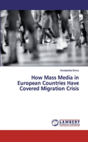 How Mass Media in European Countries Have Covered Migration Crisis