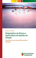 Diagnóstico da Pesca e Aquicultura do Estado do Amapá