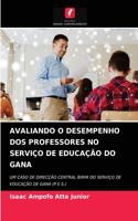 Avaliando O Desempenho DOS Professores No Serviço de Educação Do Gana
