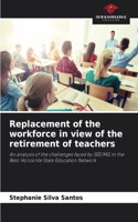 Replacement of the workforce in view of the retirement of teachers