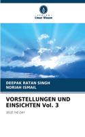 VORSTELLUNGEN UND EINSICHTEN Vol. 3