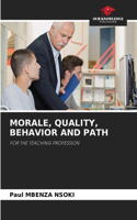 Morale, Quality, Behavior and Path